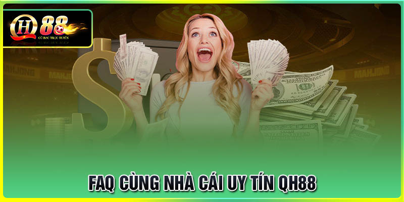 Câu hỏi thường gặp của hội viên cá cược QH88