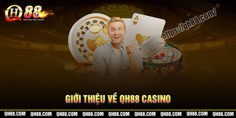 Đôi nét về nhà cái QH88 Casino